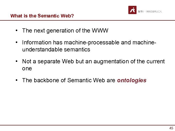 What is the Semantic Web? • The next generation of the WWW • Information