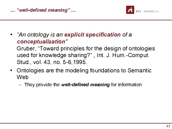 … “well-defined meaning” … • “An ontology is an explicit specification of a conceptualization”