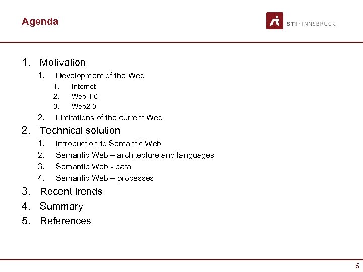 Agenda 1. Motivation 1. Development of the Web 1. 2. 3. 2. Internet Web