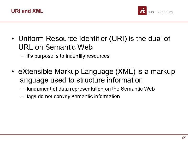 URI and XML • Uniform Resource Identifier (URI) is the dual of URL on
