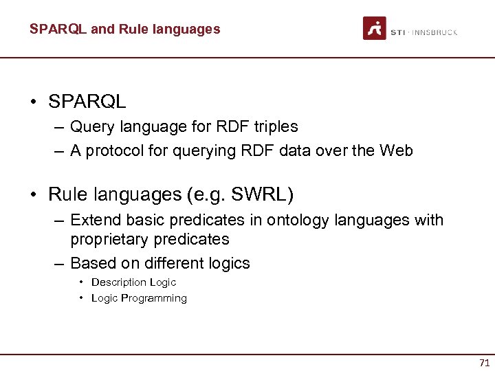 SPARQL and Rule languages • SPARQL – Query language for RDF triples – A
