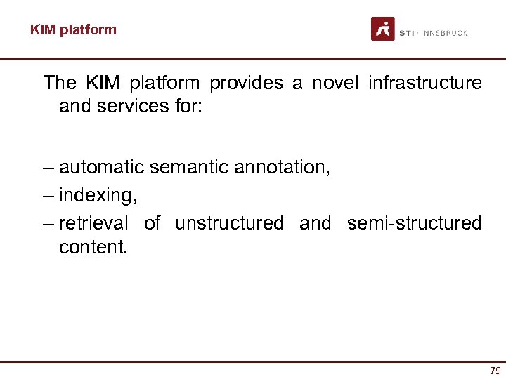 KIM platform The KIM platform provides a novel infrastructure and services for: – automatic