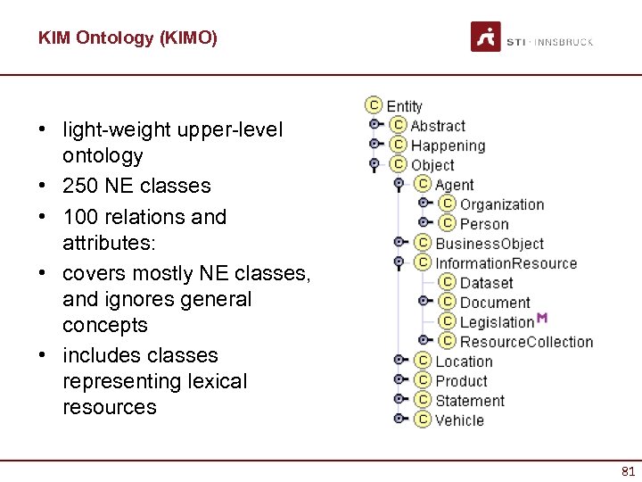 KIM Ontology (KIMO) • light-weight upper-level ontology • 250 NE classes • 100 relations