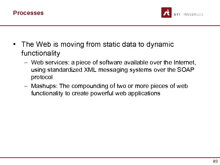 Processes • The Web is moving from static data to dynamic functionality – Web