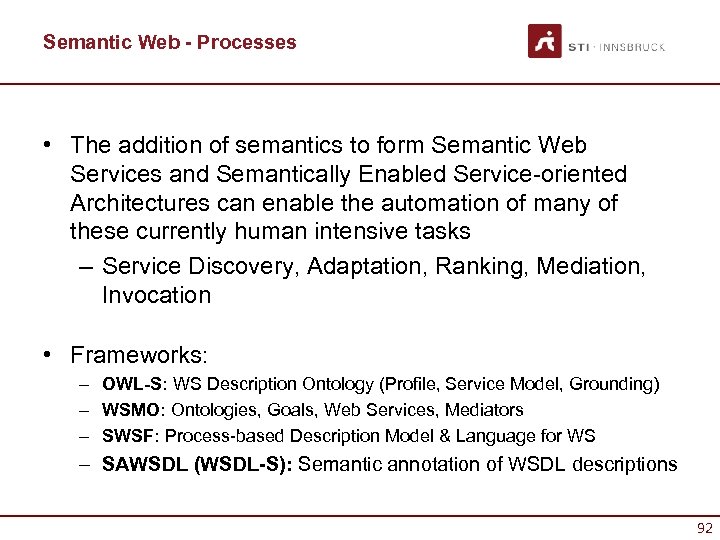 Semantic Web - Processes • The addition of semantics to form Semantic Web Services