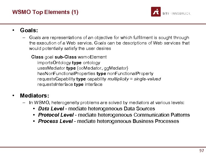 WSMO Top Elements (1) • Goals: – Goals are representations of an objective for