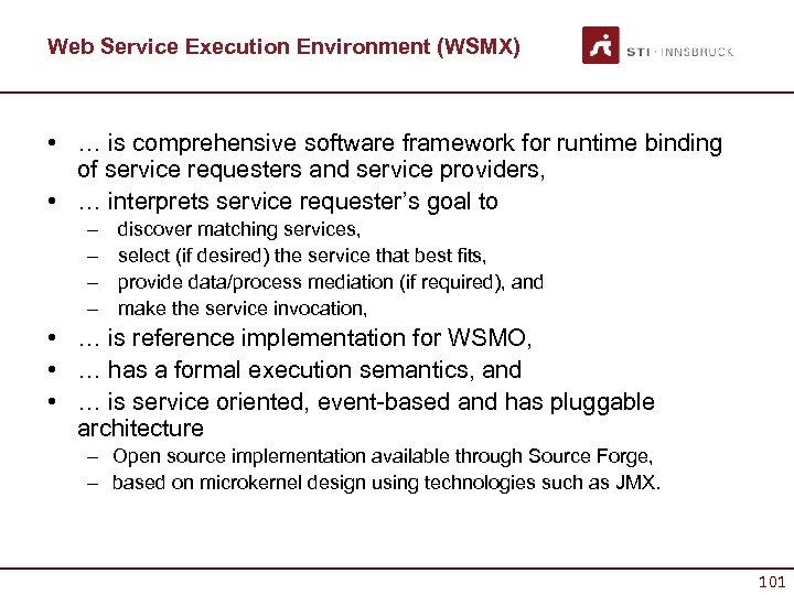 Web Service Execution Environment (WSMX) • … is comprehensive software framework for runtime binding