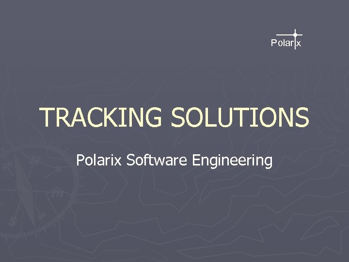 Polar x TRACKING SOLUTIONS Polarix Software Engineering 