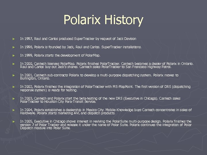 Polarix History ► In 1997, Raul and Carlos produced Super. Tracker by request of