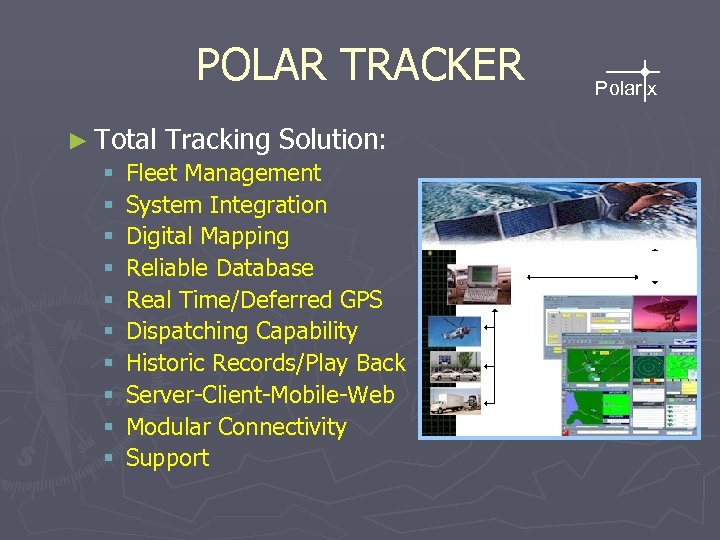 POLAR TRACKER ► Total Tracking Solution: § Fleet Management § System Integration § Digital