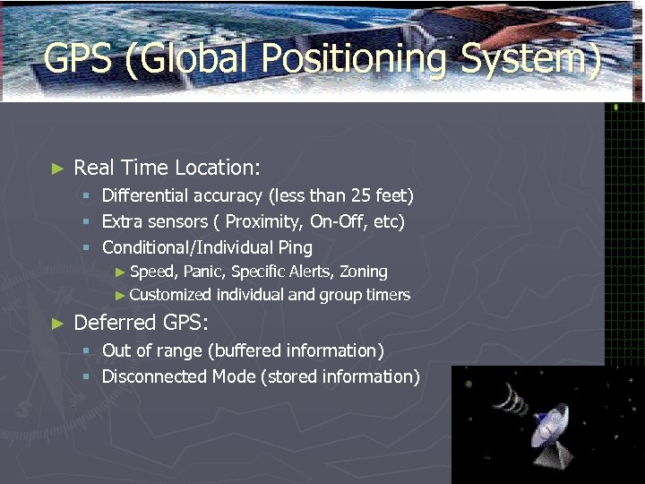 GPS (Global Positioning System) ► Real Time Location: § Differential accuracy (less than 25