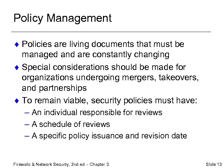Policy Management ¨ Policies are living documents that must be managed and are constantly