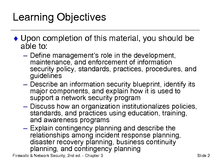 Learning Objectives ¨ Upon completion of this material, you should be able to: –