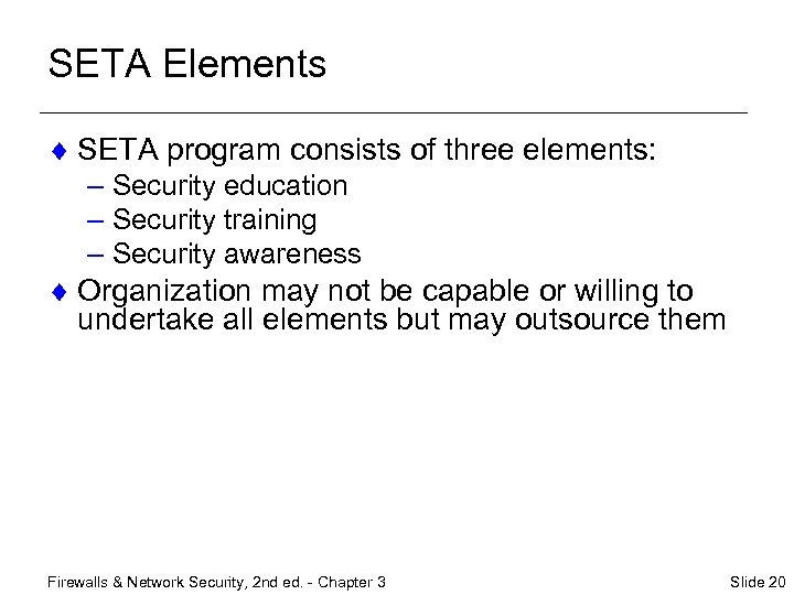 SETA Elements ¨ SETA program consists of three elements: – Security education – Security