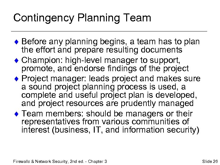 Contingency Planning Team ¨ Before any planning begins, a team has to plan the