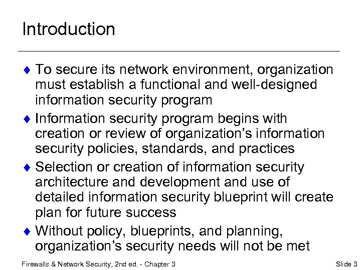 Introduction ¨ To secure its network environment, organization must establish a functional and well-designed