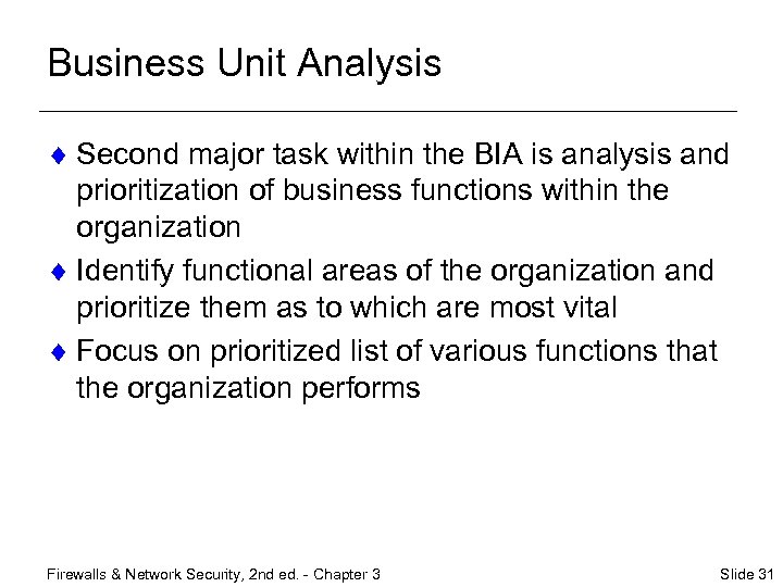 Business Unit Analysis ¨ Second major task within the BIA is analysis and prioritization