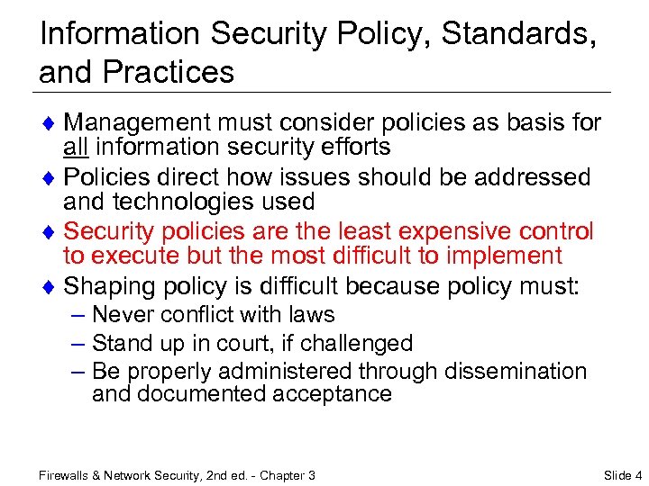 Information Security Policy, Standards, and Practices ¨ Management must consider policies as basis for
