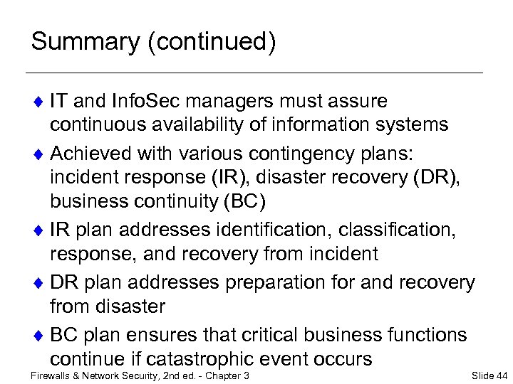 Summary (continued) ¨ IT and Info. Sec managers must assure continuous availability of information