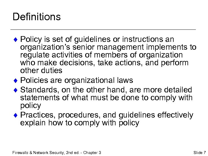 Definitions ¨ Policy is set of guidelines or instructions an organization’s senior management implements
