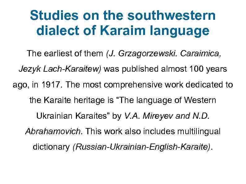 Studies on the southwestern dialect of Karaim language The earliest of them (J. Grzagorzewski.