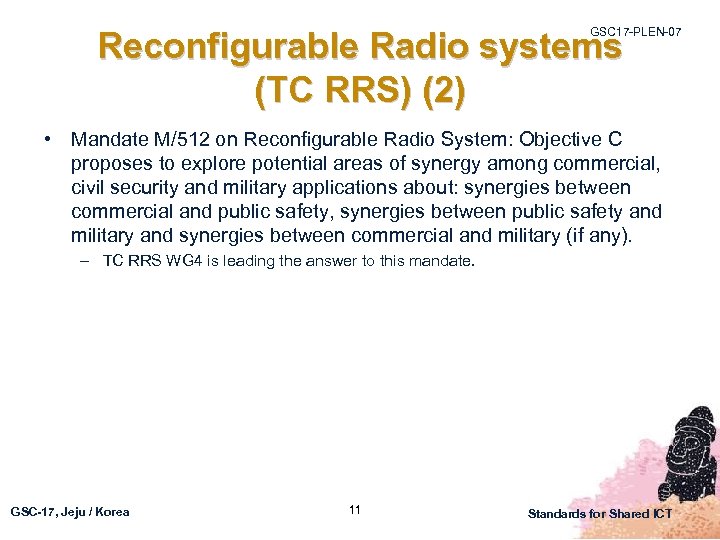 GSC 17 -PLEN-07 Reconfigurable Radio systems (TC RRS) (2) • Mandate M/512 on Reconfigurable