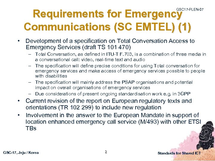 GSC 17 -PLEN-07 Requirements for Emergency Communications (SC EMTEL) (1) • Development of a