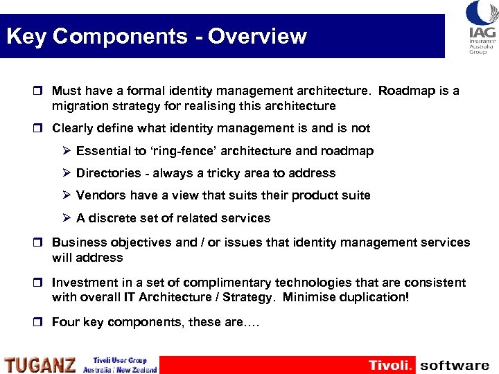 Key Components - Overview r Must have a formal identity management architecture. Roadmap is