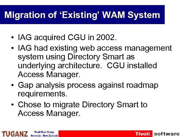 Migration of ‘Existing’ WAM System • IAG acquired CGU in 2002. • IAG had