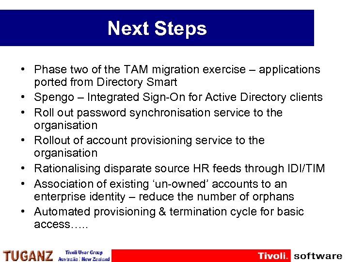 Next Steps • Phase two of the TAM migration exercise – applications ported from