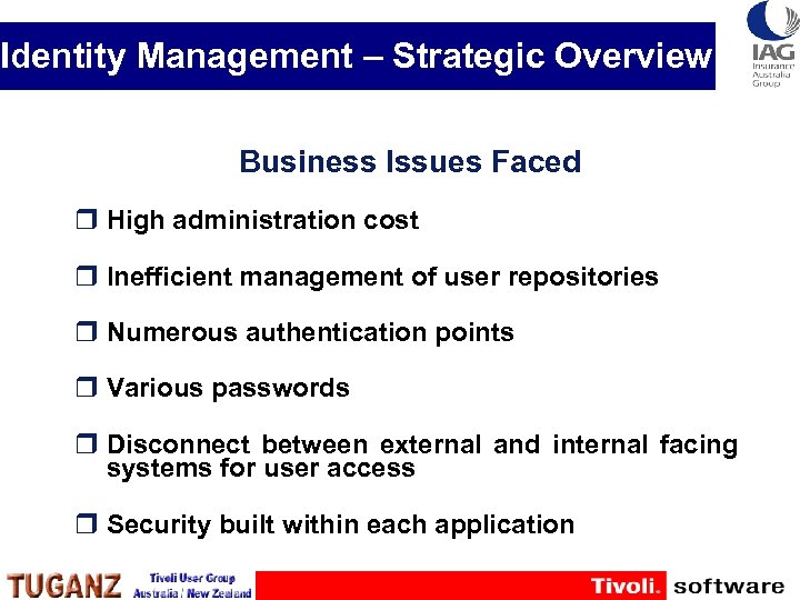 Identity Management – Strategic Overview Business Issues Faced r High administration cost r Inefficient