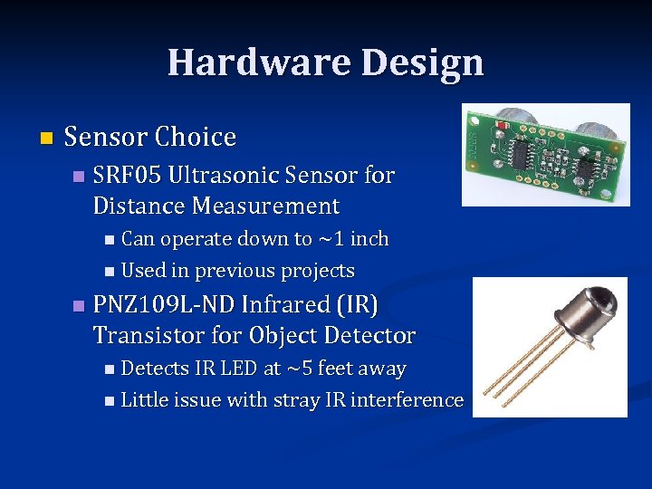 Hardware Design n Sensor Choice n SRF 05 Ultrasonic Sensor for Distance Measurement n