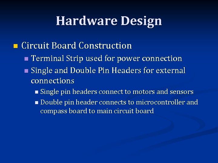 Hardware Design n Circuit Board Construction Terminal Strip used for power connection n Single
