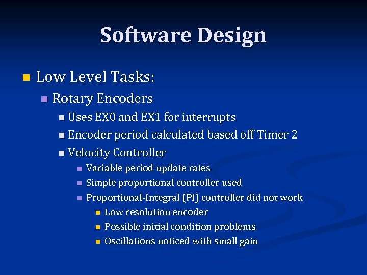Software Design n Low Level Tasks: n Rotary Encoders n Uses EX 0 and
