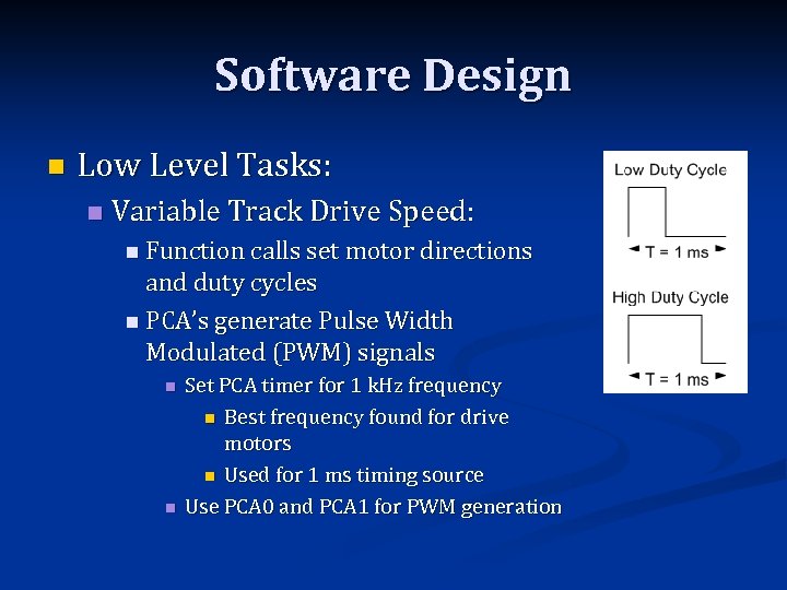 Software Design n Low Level Tasks: n Variable Track Drive Speed: n Function calls