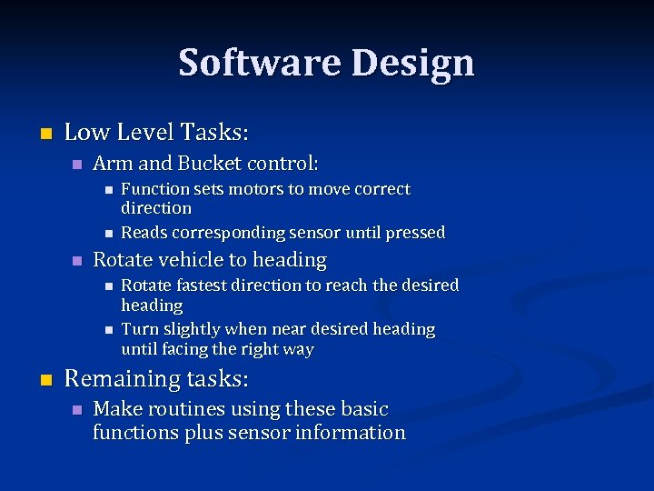 Software Design n Low Level Tasks: n Arm and Bucket control: n n n