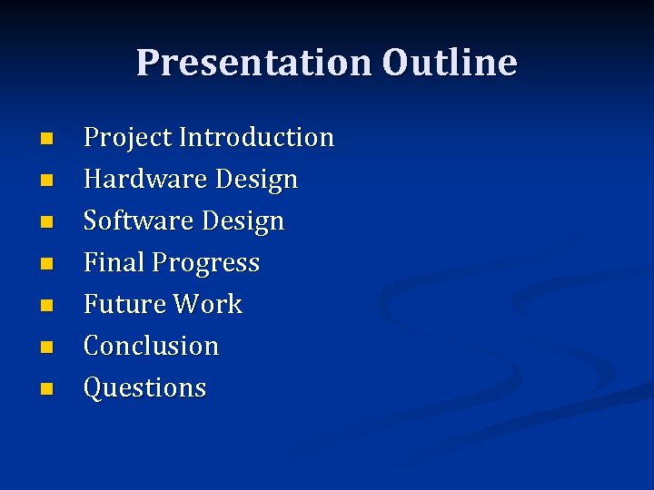 Presentation Outline n n n n Project Introduction Hardware Design Software Design Final Progress
