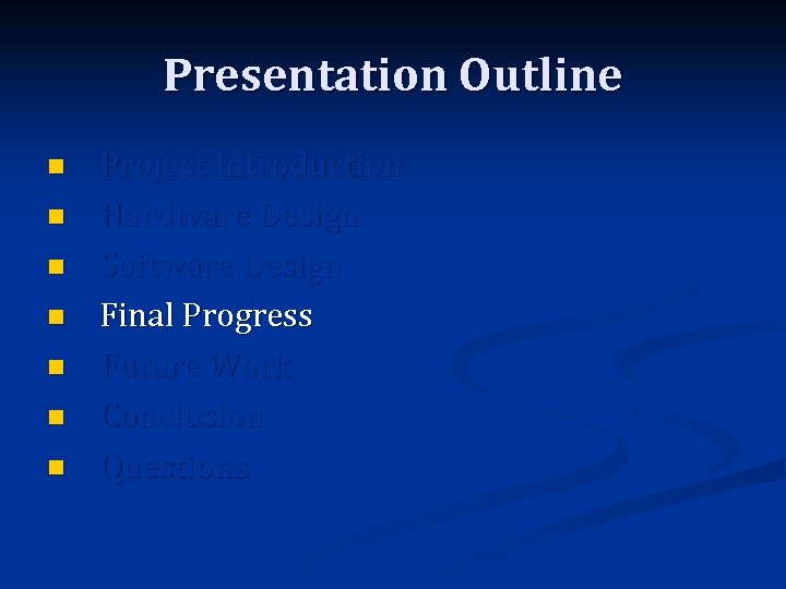 Presentation Outline n n n n Project Introduction Hardware Design Software Design Final Progress