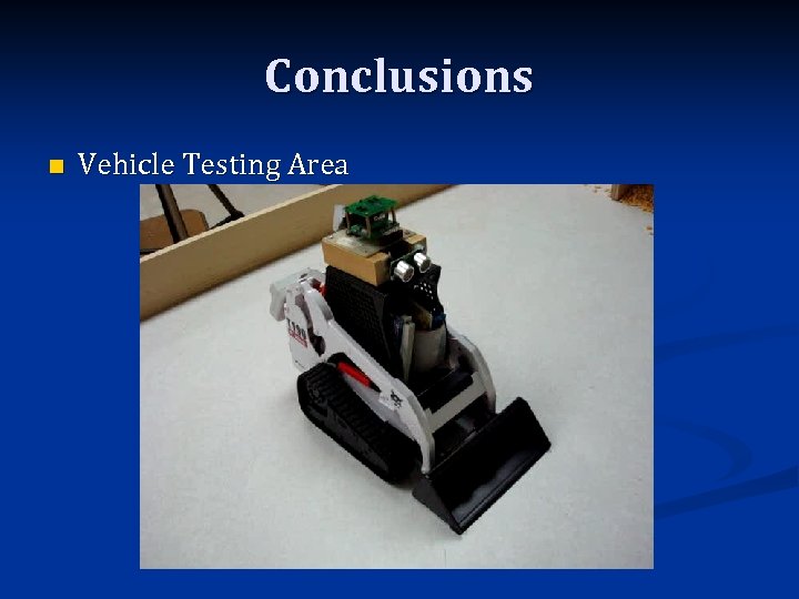 Conclusions n Vehicle Testing Area 