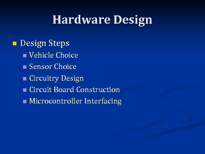 Hardware Design n Design Steps Vehicle Choice n Sensor Choice n Circuitry Design n