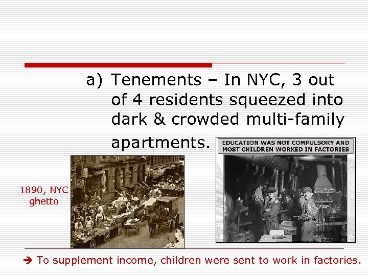 a) Tenements – In NYC, 3 out of 4 residents squeezed into dark &