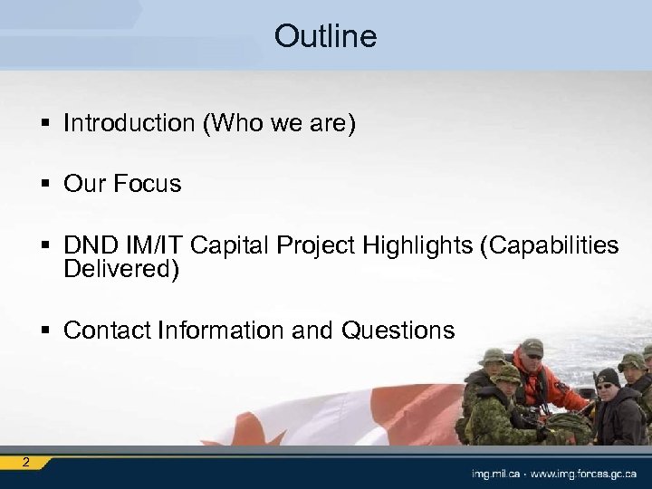 Outline § Introduction (Who we are) § Our Focus § DND IM/IT Capital Project