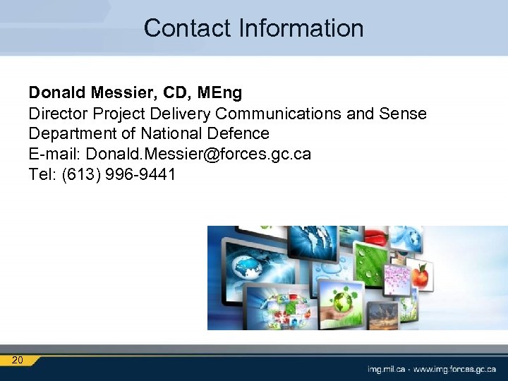 Contact Information Donald Messier, CD, MEng Director Project Delivery Communications and Sense Department of