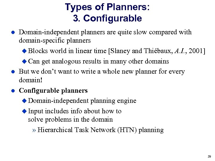 Types of Planners: 3. Configurable Domain-independent planners are quite slow compared with domain-specific planners