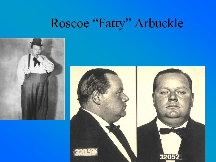 Roscoe “Fatty” Arbuckle 