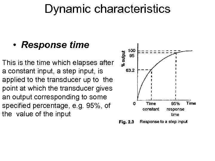 Dynamic characteristics • Response time This is the time which elapses after a constant