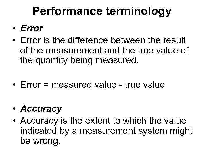 Performance terminology • Error is the difference between the result of the measurement and