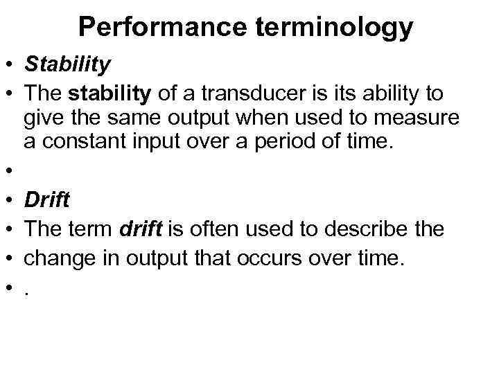 Performance terminology • Stability • The stability of a transducer is its ability to