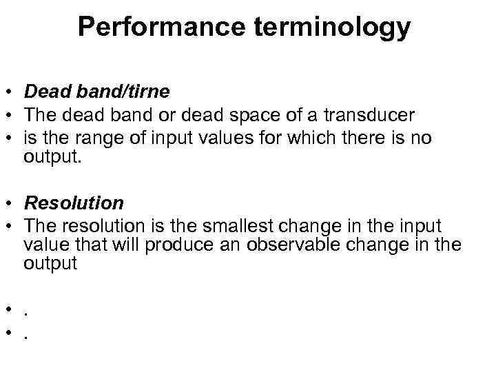 Performance terminology • Dead band/tirne • The dead band or dead space of a