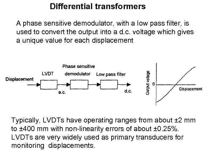 Differential transformers A phase sensitive demodulator, with a Iow pass filter, is used to